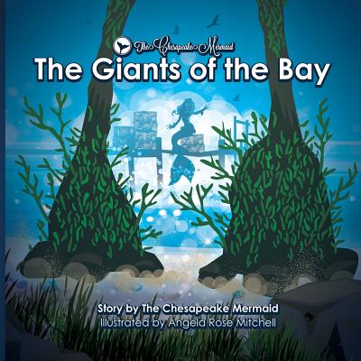 The Chesapeake Mermaid: and The Giants of the Bay - Mermaid, Chesapeake