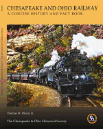 The Chesapeake & Ohio Railway: A Concise History and Fact Book
