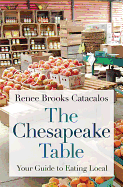 The Chesapeake Table: Your Guide to Eating Local