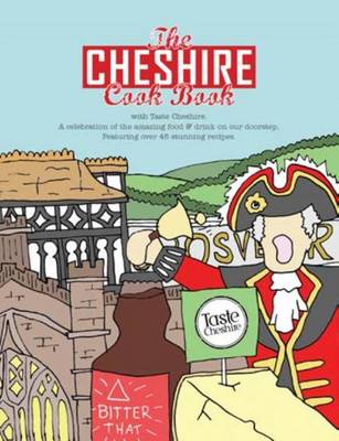 The Cheshire Cook Book: A Celebration of the Amazing Food & Drink on Our Doorstep - Eddison, Kate, and Heward, Rachel (Editor), and Cocker, Paul (Designer)