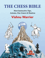 The Chess Bible: Most Instructive Tips, Axioms, One-Liners & Mantras