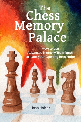 The Chess Memory Palace - Holden, John