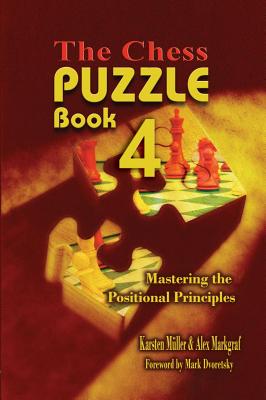 The Chess Puzzle, Book 4: Mastering the Positional Principles - Mueller, Karsten, and Markgraf, Alex, and Dvoretsky, Mark (Foreword by)