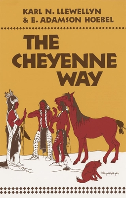 The Cheyenne Way - Llewellyn, Karl N, and Hoebel, E Adamson