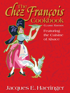 The Chez Fran?ois Cookbook: Classic Edition