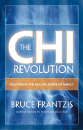 The Chi Revolution: Harnessing the Healing Power of Your Life Force