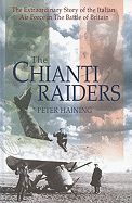 The Chianti Raiders: The Extraordinary Story of the Italian Air Force in the Battle of Britain - Haining, Peter