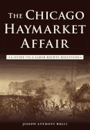 The Chicago Haymarket Affair: A Guide to a Labor Rights Milestone