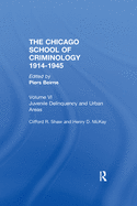 The Chicago School Criminology Volume 6: Juvenile Delinquency and Urban Areas by Clifford Shaw and Henry D. McKay