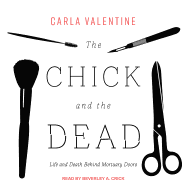 The Chick and the Dead: Life and Death Behind Mortuary Doors