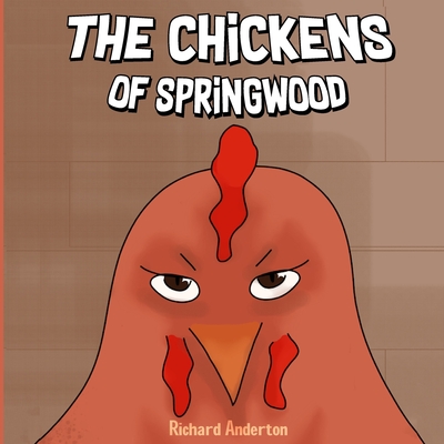 The Chickens of Springwood - Anderton, Richard