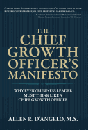 The Chief Growth Officer's Manifesto: Why Every Business Leader Must Think Like a Chief Growth Officer