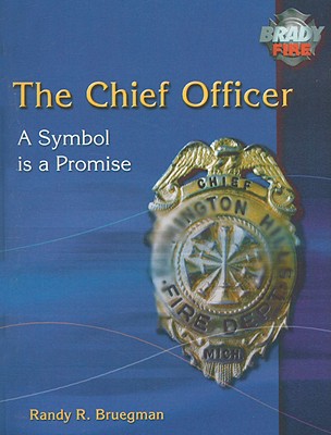 The Chief Officer: A Symbol Is a Promise - Bruegman, Randy R