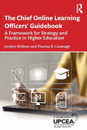 The Chief Online Learning Officers' Guidebook: A Framework for Strategy and Practice in Higher Education
