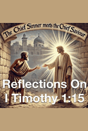 The Chief Sinner Meets The Chief Saviour Reflections On I Timothy 1: 15