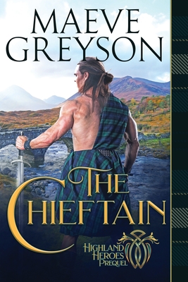 The Chieftain: A Highlander's Heart and Soul Novel - Greyson, Maeve