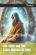 The Child and The Saint: Mirrors of Time: Glimpses of Both in 51 Points