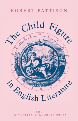 The Child Figure in English Literature - Pattison, Robert