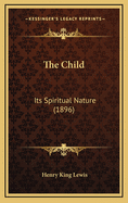 The Child: Its Spiritual Nature (1896)