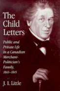 The Child Letters: Public and Private Life in a Canadian Merchant-Politician's Family, 1841-1845