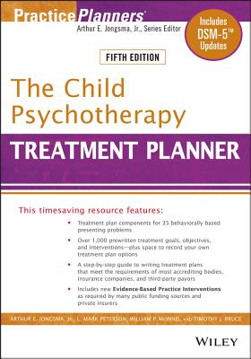 The Child Psychotherapy Treatment Planner: Includes DSM-5 Updates - Berghuis, David J., and Peterson, L. Mark, and McInnis, William P.