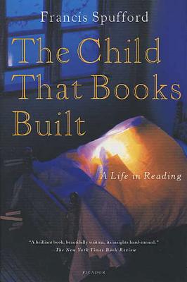 The Child That Books Built: A Life in Reading - Spufford, Francis