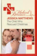 The Child Who Rescued Christmas - Matthews, Jessica