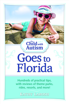 The Child with Autism Goes to Florida - Labosh, Kathy