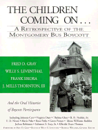 The Children Coming on: A Retrospective of the Montgomery Bus Boycott - Gray, Fred D, and Leventhal, Willy S