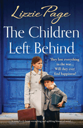 The Children Left Behind: A completely heart-wrenching and uplifting historical novel