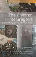 The Children of Gregoria: Dogme Ethnography of a Mexican Family