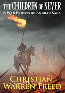 The Children of Never: A War Priests of Andrak Saga: A War Priests of Andrak Saga