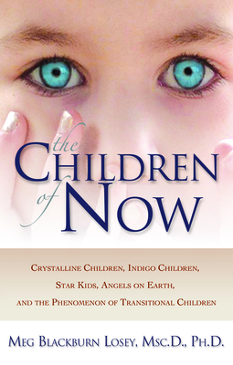 The Children of Now - Losey, Meg Blackburn, Dr.