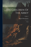 The Children Of The Abbey: A Tale; Volume 2