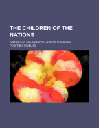 The Children of the Nations: A Study of Colonization and Its Problems