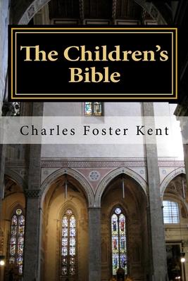 The Children's Bible - Sherman, Henry A, and Kent, Charles Foster