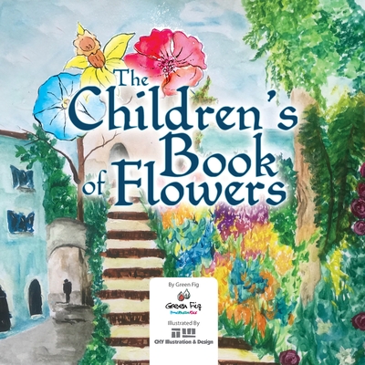 The Children's book of flowers - Illustration & Design, Chy (Illustrator), and Staff, Green Fig