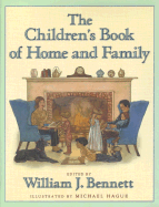 The Children's Book of Home and Family - Bennett, William J, Dr. (Editor)