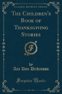 The Children's Book of Thanksgiving Stories (Classic Reprint)