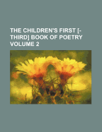 The Children's First [-Third] Book of Poetry Volume 2