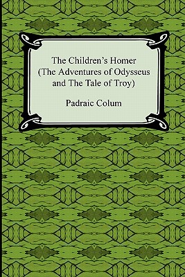 The Children's Homer (the Adventures of Odysseus and the Tale of Troy) - Colum, Padraic