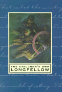 The Children's Own Longfellow: Illustrated