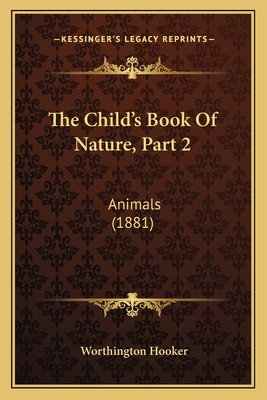 The Child's Book of Nature, Part 2: Animals (1881) - Hooker, Worthington, MD