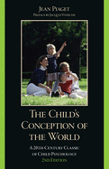 The Child's Conception of the World: A 20th-Century Classic of Child Psychology, 2nd Edition