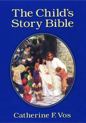 The Child's Story Bible - Vos, Catherine F