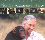 The Chimpanzees I Love: Saving Their World and Ours