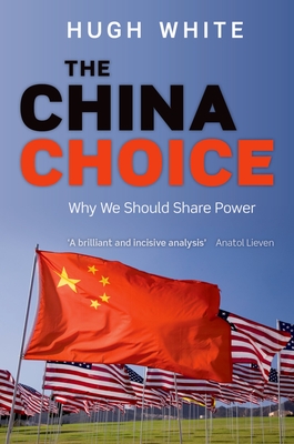 The China Choice: Why We Should Share Power - White, Hugh