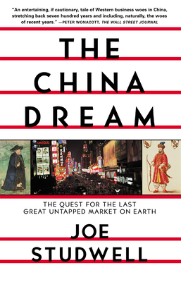 The China Dream: The Quest for the Last Great Untapped Market on Earth - Studwell, Joe