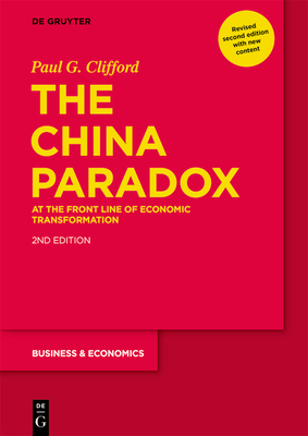 The China Paradox: At the Front Line of Economic Transformation - Clifford, Paul G