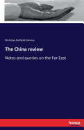 The China review: Notes and queries on the Far East